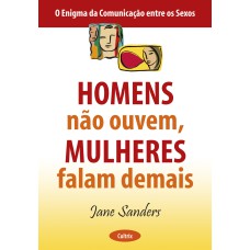 HOMENS NÃO OUVEM, MULHERES FALAM DEMAIS - HOMENS NÃO OUVEM, MULHERES FALAM DEMAIS