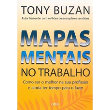 Mapas mentais no trabalho: como ser o melhor na sua profissão e ainda ter tempo para o lazer