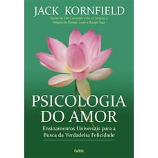 Psicologia do amor: ensinamentos universais para a busca da verdadeira felicidade