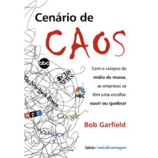 Cenário de caos: com o colapso da mídia de massa, as empresas só têm uma escolha: ouvir ou quebrar