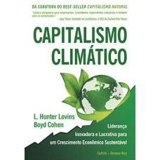 Capitalismo climático: liderança inovadora e lucrativa para um crescimento econômico sustentável