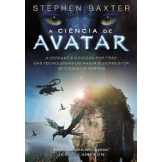 A ciência de Avatar: a verdade e a ficção por trás das tecnologias do maior blockbuster de todos os tempos