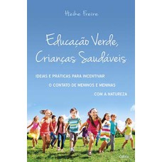 Educação verde, crianças saudáveis: ideias e práticas para incentivar o contato de meninos e meninas com a natureza