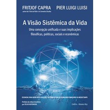 A visão sistêmica da vida: uma concepção unificada e suas implicações filosóficas, políticas, sociais e econômicas