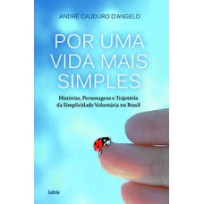 Por uma vida mais simples: histórias, personagens e trajetória da simplicidade voluntária no Brasil