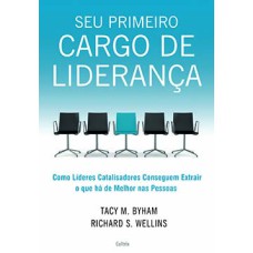 Seu primeiro cargo de liderança: como líderes catalisadores conseguem extrair o que há de melhor nas pessoas