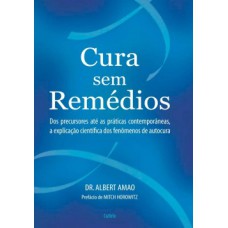 Cura sem remédios: Dos precursores até as práticas contemporâneas, a explicação científica dos fenômenos de autocura