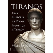 Tiranos: uma história de poder, injustiça e terror