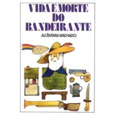 VIDA E MORTE DO BANDEIRANTE