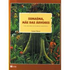 Sumaúma, mãe das árvores : uma história da floresta amazônica: Uma história da floresta amazônica