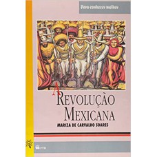 REVOLUCAO MEXICANA, A - COL. PARA CONHECER MELHOR - 1