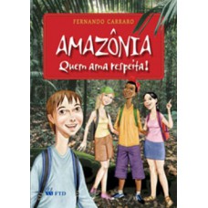 Amazônia - Quem ama respeita!: Quem ama respeita!