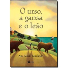 URSO A GANSA E O LEÃO, O (SERIE ARCA DE NOE)