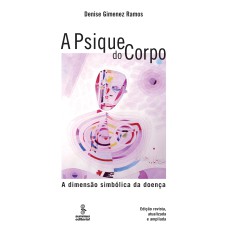 A PSIQUE DO CORPO: A DIMENSÃO SIMBÓLICA DA DOENÇA