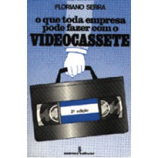 QUE TODA EMPRESA PODE FAZER COM O VIDEOCASSETE, O - 2