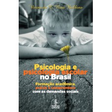 PSICOLOGIA E PSICOLOGIA ESCOLAR NO BRASIL: FORMAÇÃO ACADÊMICA, PRÁXIS E COMPROMISSO COM AS DEMANDAS SOCIAIS 