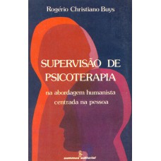 SUPERVISÃO DE PSICOTERAPIA: NA ABORDAGEM HUMANISTA CENTRADA NA PESSOA