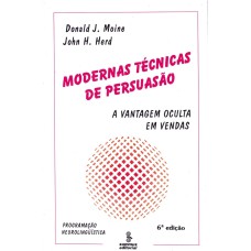 MODERNAS TÉCNICAS DE PERSUASÃO: A VANTAGEM OCULTA EM VENDAS