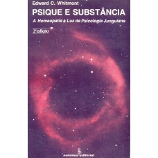 PSIQUÊ E SUBSTÂNCIA: A HOMEOPATIA À LUZ DA PSICOLOGIA JUNGUIANA