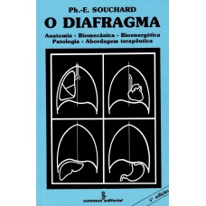 O DIAFRAGMA: ANATOMIA BIOMECÂNICA-BIOENERGÉTICA-PATOLOGIA-ABORDAGEM TERAPÊUTICA&NBSP;