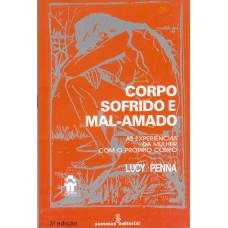 CORPO SOFRIDO E MAL-AMADO: AS EXPERIÊNCIAS DA MULHER COM O PRÓPRIO CORPO