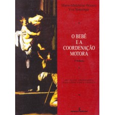 O BEBÊ E A COORDENAÇÃO MOTORA: OS GESTOS APROPRIADOS PARA LIDAR COM CRIANÇA