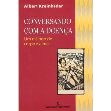 CONVERSANDO COM A DOENÇA - UM DIÁLOGO DE CORPO E ALMA