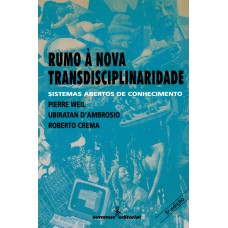 RUMO À NOVA TRANSDISCIPLINARIDADE: SISTEMAS ABERTOS DE CONHECIMENTO