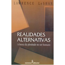 REALIDADES ALTERNATIVAS - A BUSCA DA PLENITUDE NO SER HUMANO