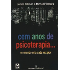 CEM ANOS DE PSICOTERAPIA...E O MUNDO ESTA CADA VEZ PIOR - 1ª