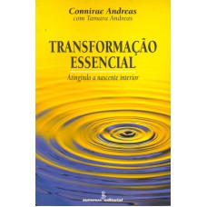 TRANSFORMACAO ESSENCIAL: ATINGINDO A NASCENTE INTERIOR