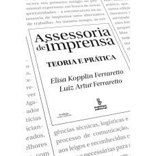 ASSESSORIA DE IMPRENSA: TEORIA E PRÁTICA