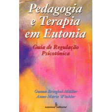 PEDAGOGIA E TERAPIA EM EUTONIA - GUIA DE REGULAÇÃO PSICOTÔNICA