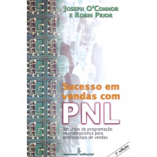 SUCESSO EM VENDAS COM PNL: RECURSOS DE PNL PARA PROFISSIONAIS DE VENDAS 