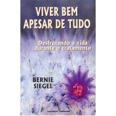 VIVER BEM APESAR DE TUDO: DESFRUTANDO A VIDA DURANTE O TRATAMENTO