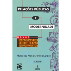 RELAÇÕES PÚBLICAS E MODERNIDADE: NOVOS PARADIGMAS EM COMUNICAÇÃO ORGANIZACIONAL