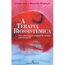 A TERAPIA BIOSSISTÊMICA: UMA ABORDAGEM ORIGINAL DA TERAPIA PSICOCORPORAL