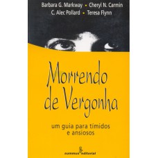 MORRENDO DE VERGONHA: UM GUIA PARA TÍMIDOS E ANSIOSOS