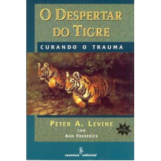 O DESPERTAR DO TIGRE: CURANDO O TRAUMA