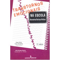 TRANSTORNOS EMOCIONAIS NA ESCOLA: ALTERNATIVAS TEÓRICAS E PRÁTICAS