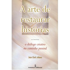 A ARTE DE RESTAURAR HISTÓRIAS: O DIÁLOGO CRIATIVO NO CAMINHO PESSOAL