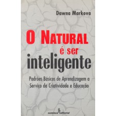 O NATURAL É SER INTELIGENTE: PADRÕES BÁSICOS DE APRENDIZAGEM A SERVIÇO DA CRIATIVIDADE E EDUCAÇÃO 