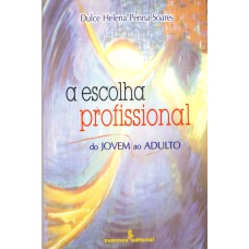 A ESCOLHA PROFISSIONAL: DO JOVEM AO ADULTO