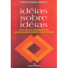 IDEIAS SOBRE IDEIAS: MAIS DE 500 PENSAMENTOS INSPIRADORES SOBRE CRIATIVIDADE