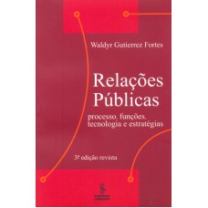 RELAÇÕES PÚBLICAS: PROCESSO, FUNÇÕES, TECNOLOGIA E ESTRATÉGIAS