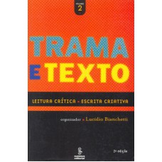 TRAMA E TEXTO, VOL. 2: LEITURA CRÍTICA : ESCRITA CRIATIVA 