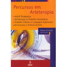 PERCURSOS EM ARTETERAPIA: ATELIÊ TERAPÊUTICO, ARTETERAPIA NO TRABALHO COMUNITÁRIO, TRABALHO PLÁSTICO E LINGUAGEM EXPRESSIVA, ARTETERAPIA E HISTÓRIA DA ARTE