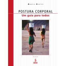 POSTURA CORPORAL: UM GUIA PARA TODOS