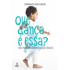 QUE DANÇA É ESSA?: UMA PROPOSTA PARA A EDUCAÇÃO INFANTIL