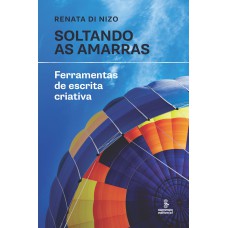 SOLTANDO AS AMARRAS: FERRAMENTAS DE ESCRITA CRIATIVA